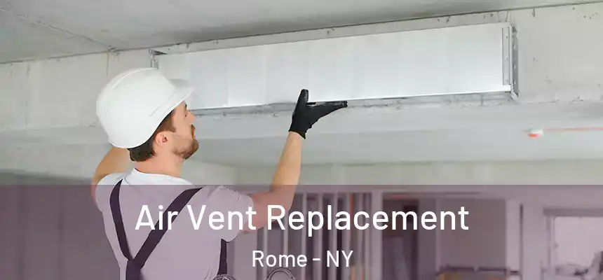  Air Vent Replacement Rome - NY