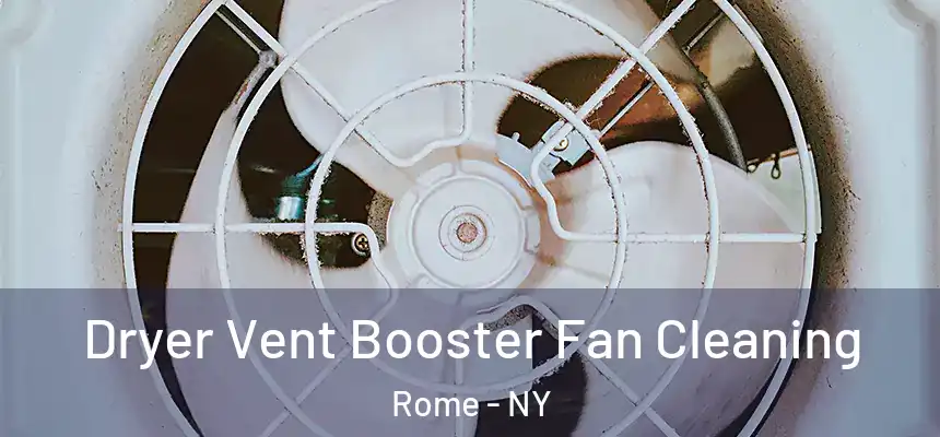  Dryer Vent Booster Fan Cleaning Rome - NY
