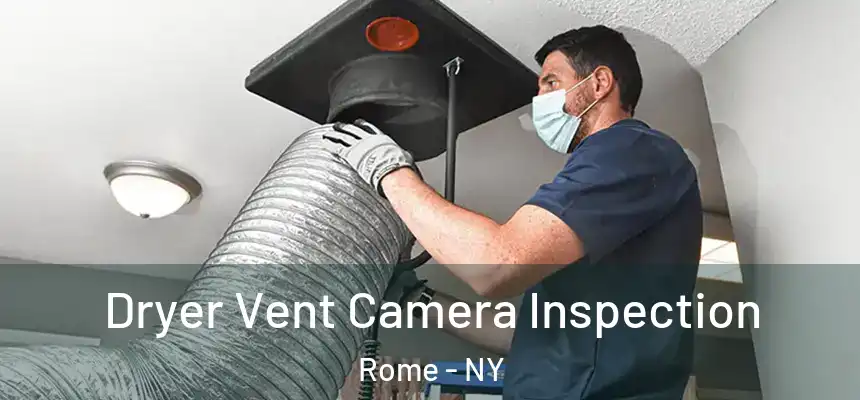  Dryer Vent Camera Inspection Rome - NY