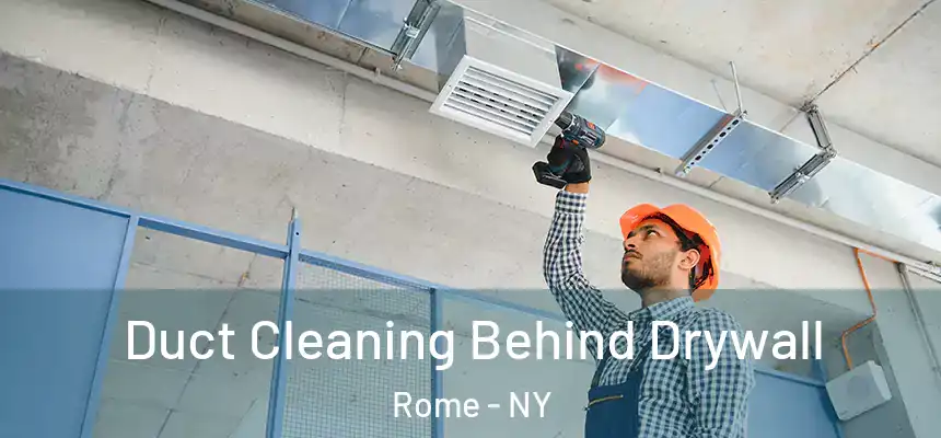  Duct Cleaning Behind Drywall Rome - NY