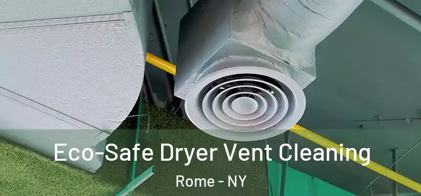  Eco-Safe Dryer Vent Cleaning Rome - NY