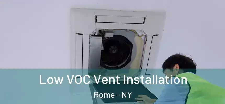  Low VOC Vent Installation Rome - NY