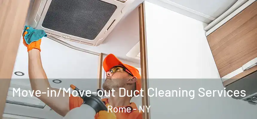  Move-in/Move-out Duct Cleaning Services Rome - NY