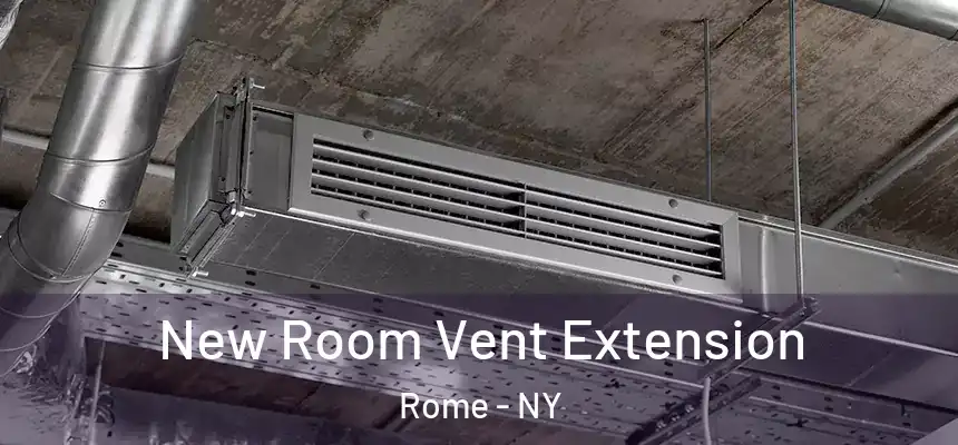  New Room Vent Extension Rome - NY