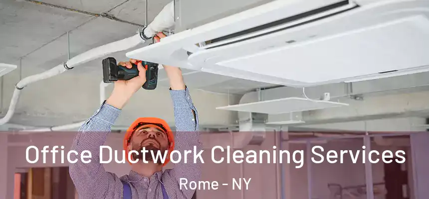  Office Ductwork Cleaning Services Rome - NY