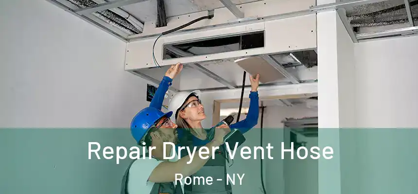  Repair Dryer Vent Hose Rome - NY