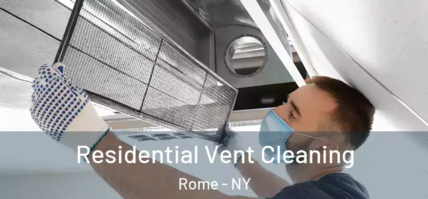  Residential Vent Cleaning Rome - NY