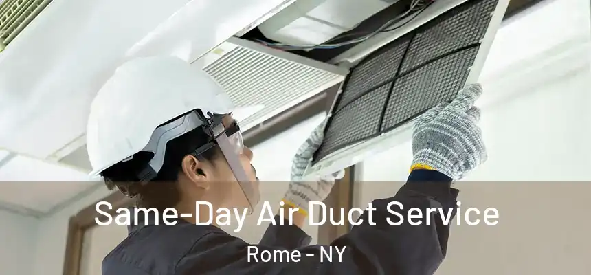  Same-Day Air Duct Service Rome - NY