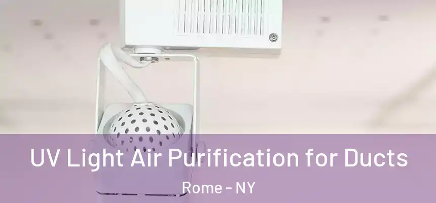  UV Light Air Purification for Ducts Rome - NY